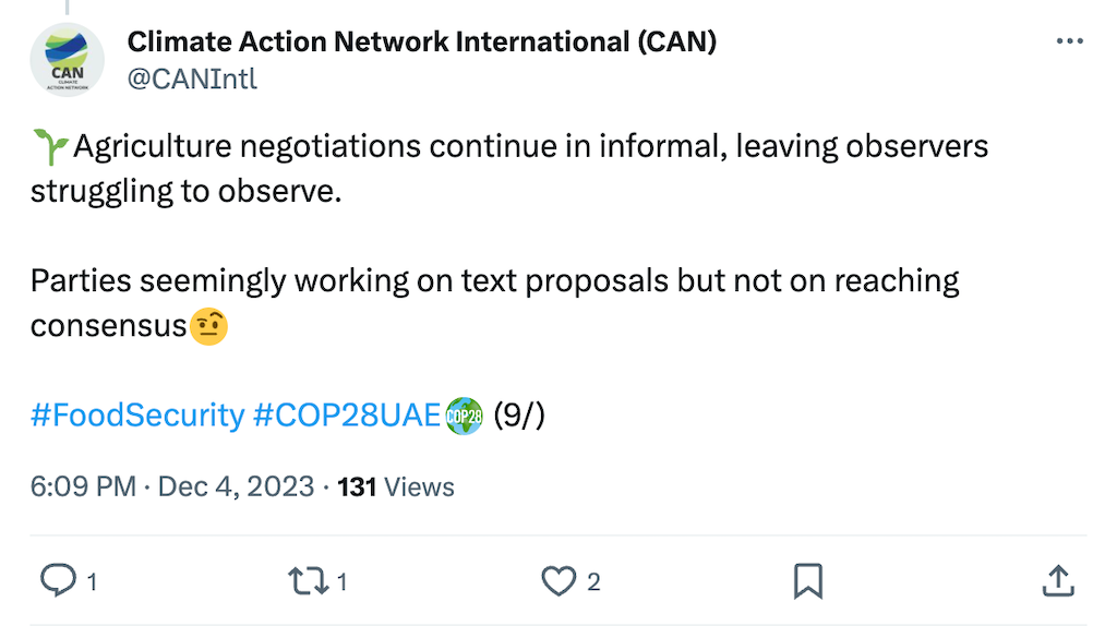 Climate action Network International (CAN) @CANIntl tweet. Text: Agriculture negotiations continue informal, leaving observers struggling to observe. Parties seemingly working on text proposals but not on reaching consensus. #FoodSecurity #COP28UAE (9/)