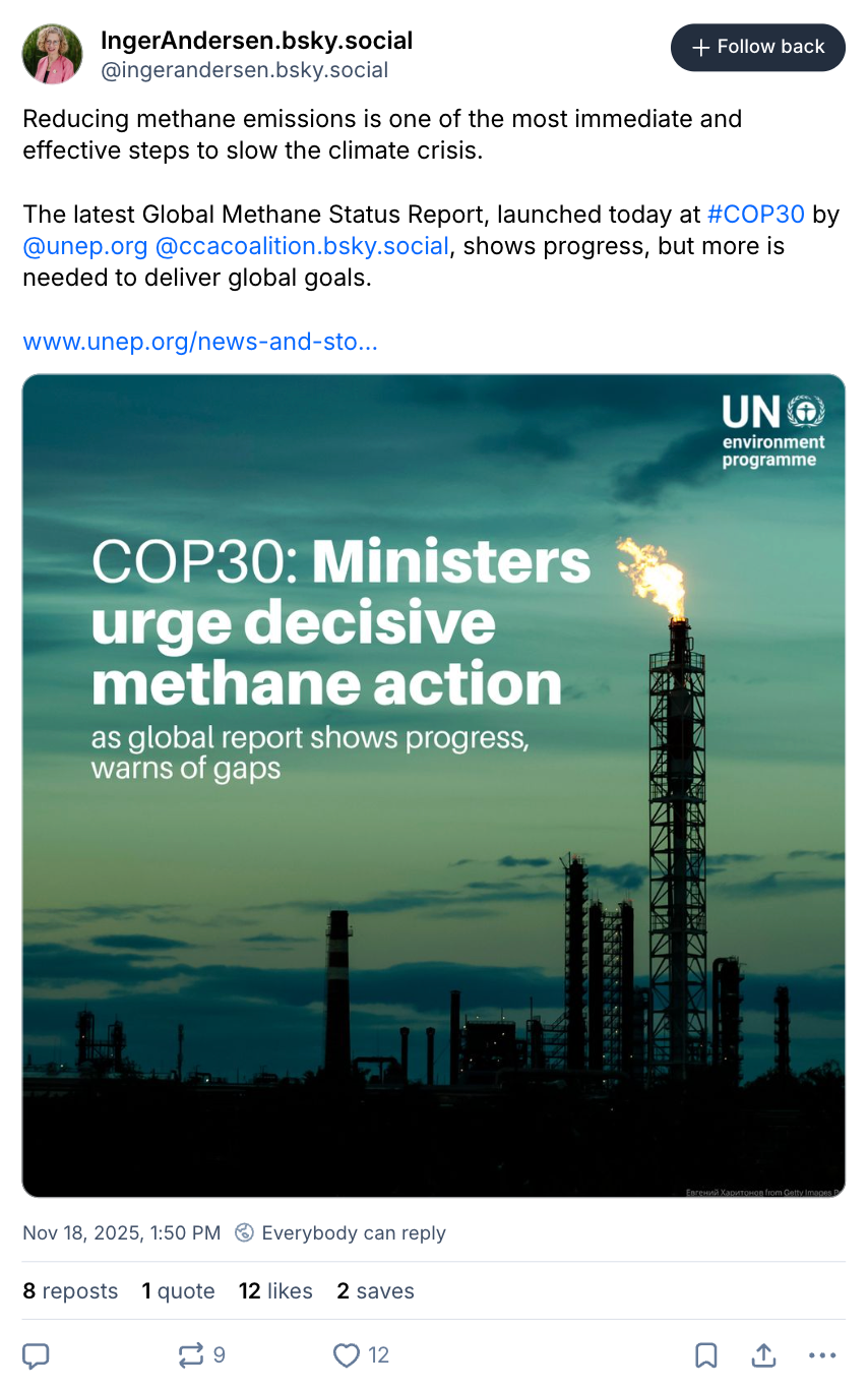 Inger Andersen on BlueSky: "Reducing methane emissions is one of the most immediate and effective steps to slow the climate crisis. The latest Global Methane Status Report, launched today at #COP30 by @unep.org @ccacoalition.bsky.social , shows progress, but more is needed to deliver global goals."
