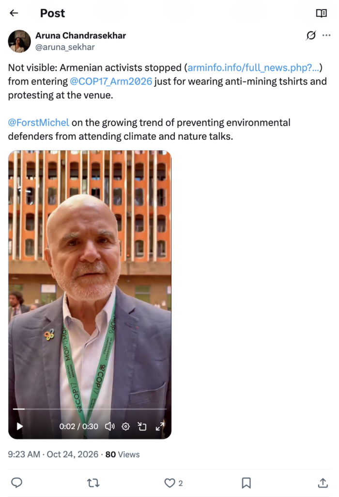 Twitter/X post by Aruna Chandrasekhar (@aruna_sekhar): "Not visible: Armenian activists stopped (https://arminfo.info/full_news.php?id=105074&lang=3) from entering @COP17_Arm2026 just for wearing anti-mining tshirts and protesting at the venue. @ForstMichel on the growing trend of preventing environmental defenders from attending climate and nature talks."